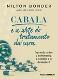 Ler Cabala e a arte do tratamento da cura: Tratando a dor, o sofrimento, a solidão e o desespero (Reflexos e Refrações Livro 2), do autor Nilton Bonder