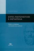 Ler Entes matemáticos e metafísica - Platão, a Academia e Aristóteles em confronto, do autor Elisabetta Cattanei