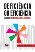 Ler Deficiência ou eficiência: autismo... uma emergência espiritual?, do autor Nilton Salvador
