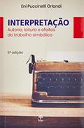 Ler Interpretacao - Autoria, Leitura E Efeitos Do Trabalho Simbolico, do autor Eni P. Orlandi Ler Interpretacao - Autoria, Leitura E Efeitos Do Trabalho Simbolico, do autor Eni P. Orlandi
