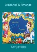 Ler Brincando & Rimando, do autor Julieta Bossois