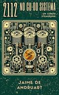 Ler 2112 - No Cu do Sistema: um conto steampunk (Planeta Punk), do autor Jaime de Andruart