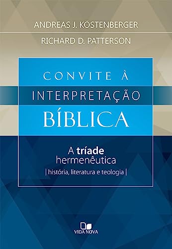 Ler Convite à Interpretação Bíblica, do autor Andreas J. Köstenberger e Richard D. Patterson Ler Convite à Interpretação Bíblica, do autor Andreas J. Köstenberger e Richard D. Patterson