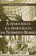 Ler A Democracia e a Democracia em Norberto Bobbio, do autor João Antonio da Silva Filho