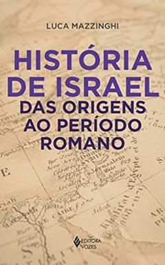 História de Israel das origens ao período romano, do autor Luca Mazzinghi