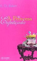 Ler A Princesa Enfeitiçada - Coleção Princesa Esmeralda. Volume 1, do autor E. D. Baker Ler A Princesa Enfeitiçada - Coleção Princesa Esmeralda. Volume 1, do autor E. D. Baker