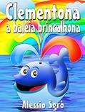 Ler Clementona a baleia brincalhona: Fábula ilustrada, do autor Alessio Sgrò