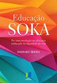 Ler Educação Soka: Por uma revolução na educação embasada na dignidade da vida, do autor Daisaku Ikeda Ler Educação Soka: Por uma revolução na educação embasada na dignidade da vida, do autor Daisaku Ikeda