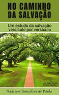 Ler NO CAMINHO DA SALVAÇÃO: Um estudo da salvação versículo por versículo, do autor Naassom Gonçalves de Paula