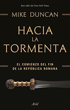 Hacia la tormenta: El comienzo del fin de la República romana, do autor Mike Duncan