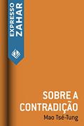 Ler Sobre a contradição, do autor Mao Tsé-Tung Ler Sobre a contradição, do autor Mao Tsé-Tung