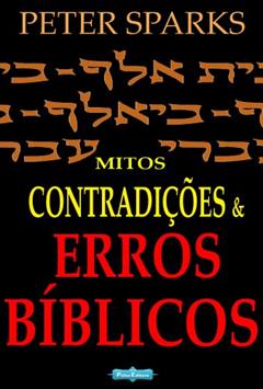 Mitos, contradições e erros bíblicos, do autor Peter Sparks