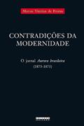 Ler Contradições da modernidade: O jornal aurora brasileira (1873-1875), do autor Marcus Vinicius de Freitas
