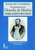 Ler Filosofia da Miséria. Sistema das Contradições Econômicas - Volume I, do autor Pierre Joseph Proudhon Ler Filosofia da Miséria. Sistema das Contradições Econômicas - Volume I, do autor Pierre Joseph Proudhon