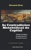 Ler As Contradições Metabólicas do Capital: Colapso ecológico, envelhecimento e extinção humana, do autor Giovanni Alves Ler As Contradições Metabólicas do Capital: Colapso ecológico, envelhecimento e extinção humana, do autor Giovanni Alves