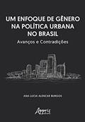 Ler Um enfoque de gênero na política urbana no Brasil: avanços e contradições, do autor Ana Lucia Alencar Burgos Ler Um enfoque de gênero na política urbana no Brasil: avanços e contradições, do autor Ana Lucia Alencar Burgos