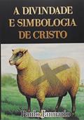 Ler A Divindade e Simbologia de Cristo, do autor Paulo Januario