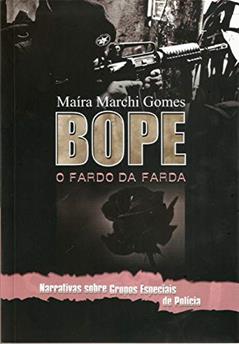 BOPE: o Fardo da Farda, do autor Maíra Marchi Gomes