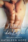 Ler A Filhinha de Papai: Um Conto Erótico, do autor Kathleen Hope