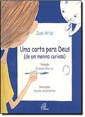 Ler Uma Carta Para Deus. De Um Menino Curioso, do autor Juan Arias; Helena Alexandrino Ler Uma Carta Para Deus. De Um Menino Curioso, do autor Juan Arias; Helena Alexandrino