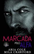 Ler Marcada pelo Alfa (Mordidas Nuas Livro 1), do autor Aria Cole; Mila Crawford