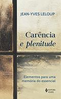 Ler Carência e plenitude: Elementos para uma memória do essencial, do autor Jean-Yves Leloup