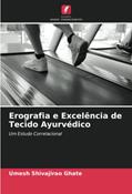 Ler Erografia e Excelência de Tecido Ayurvédico: Um Estudo Correlacional, do autor Umesh Shivajirao Ghate