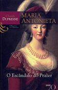Ler Maria Antonieta: o Escândalo do Prazer, do autor Claude Dufresne