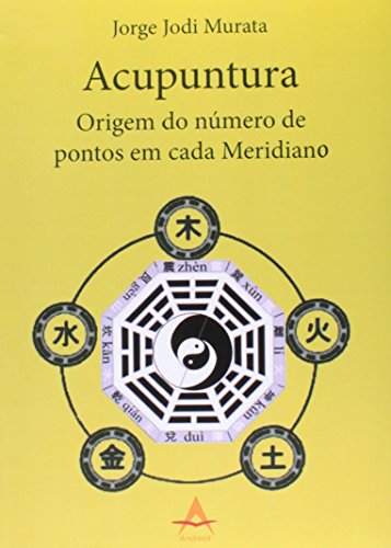 Ler Acupuntura. Origem do Número de Pontos em Cada Meridiano, do autor Murata Jorge Jodi Ler Acupuntura. Origem do Número de Pontos em Cada Meridiano, do autor Murata Jorge Jodi
