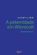 Ler A paternidade em Winnicott, do autor Claudia Dias Rosa