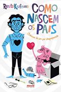 Ler Como Nascem Os Pais - Crônicas de um Pai Despreparado, do autor Renato Kaufmann Ler Como Nascem Os Pais - Crônicas de um Pai Despreparado, do autor Renato Kaufmann