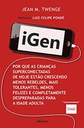 Ler iGen: Por que as crianças de hoje estão crescendo menos rebeldes, mais tolerantes, menos felizes e completamente despreparadas para vida adulta, do autor Jean M. Twenge Ler iGen: Por que as crianças de hoje estão crescendo menos rebeldes, mais tolerantes, menos felizes e completamente despreparadas para vida adulta, do autor Jean M. Twenge