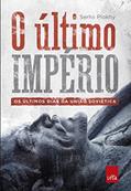 Ler O último império: Os últimos dias da União Soviética, do autor Serhii Plokhy