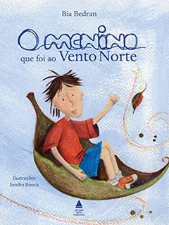 O menino que foi ao Vento Norte, do autor Bia Bedran