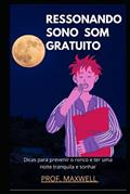 Ler RESSONANDO SONO SOM GRATUITO: Dicas para prevenir o ronco e ter uma noite tranquila e sonhar (Portuguese Edition), do autor PROF. MAXWELL