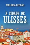 Ler A cidade de Ulisses, do autor Teolinda GERSÃO Ler A cidade de Ulisses, do autor Teolinda GERSÃO