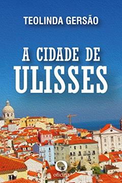 A cidade de Ulisses, do autor Teolinda GERSÃO