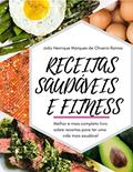 Ler Receitas saudáveis e fitness: Melhor e mais completo livro sobre receitas para ter uma vida mais saudável, do autor João Henrique Marques de Oliveira Ramos