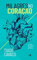 Ler Milagres no coração: Sermões em redor do Evangelho de Marcos, do autor Tiago Cavaco Ler Milagres no coração: Sermões em redor do Evangelho de Marcos, do autor Tiago Cavaco