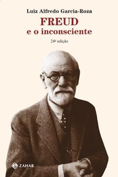 Freud e o inconsciente, do autor Luiz Alfredo Garcia-Roza