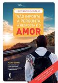 Ler Não importa a pergunta, a resposta é o amor, do autor Leonardo Gontijo