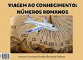 Ler Viagem ao Conhecimento: Números Romanos, do autor Iracema Cerdan Zavaleta Galves Ler Viagem ao Conhecimento: Números Romanos, do autor Iracema Cerdan Zavaleta Galves