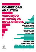 Ler Competição Analítica: Vencendo Através da Nova Ciência, do autor Thomas H. Davenport; Jeanne G. Harris
