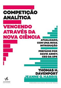 Competição Analítica: Vencendo Através da Nova Ciência, do autor Thomas H. Davenport; Jeanne G. Harris