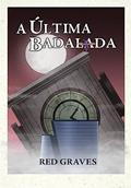 Ler A Última Badalada, do autor Rod Galves