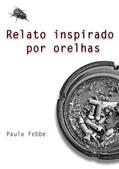 Ler Relato Inspirado por Orelhas, do autor Paula Febbe Ler Relato Inspirado por Orelhas, do autor Paula Febbe