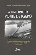 Ler A História da Ponte de Igapó, do autor Manoel Fernandes de Negreiros Neto