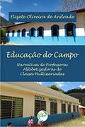 Ler Educação do campo: narrativas de professoras alfabetizadoras de classes multisseriadas, do autor Elizete Oliveira de Andrade