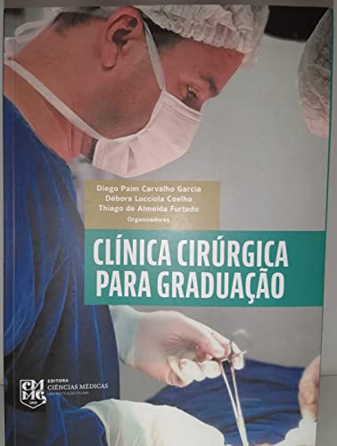 Ler Clínica Cirúrgica para Graduação, do autor Paim Carvalho Garcia Diego; Luciolla Coelho Débora; de Almeida Furtado Thiago