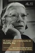 Ler Fé, justiça e paz: o testemunho de Dorothy Day, do autor Maria Clara Lucchetti Bingemer; Paulo Fernando Carneiro de Andrade